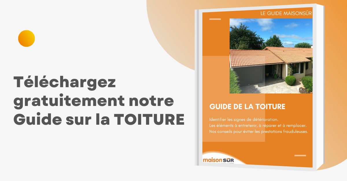 Télécharger notre guide gratuit MaisonSûr sur la toiture