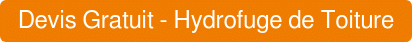 Devis Gratuit - Hydrofuge de Toiture