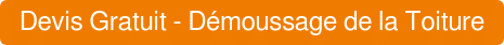 Devis Gratuit - Démoussage de la Toiture