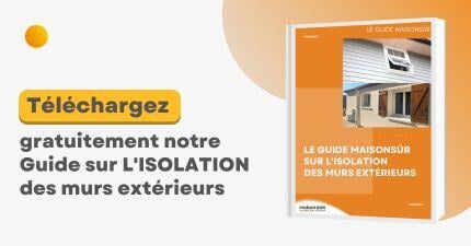 Téléchargez gratuitement le guide MaisonSûr sur l'isolation des murs extérieurs